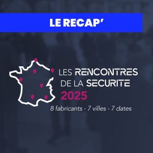 Rencontres de la sécurité 2025 : le récap&rsquo;