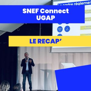 Journées SNEF Connect – Ugap : le Récap&rsquo;