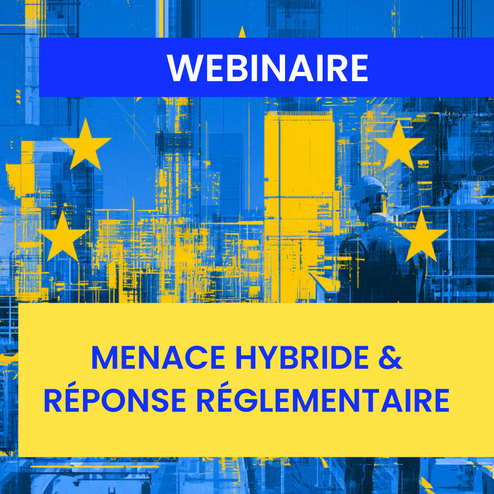 Webinaire : menace hybride et réponse réglementaire